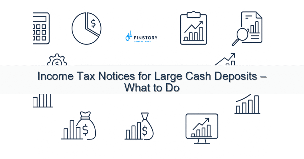 feature from base income tax notices for large cash deposits what to do