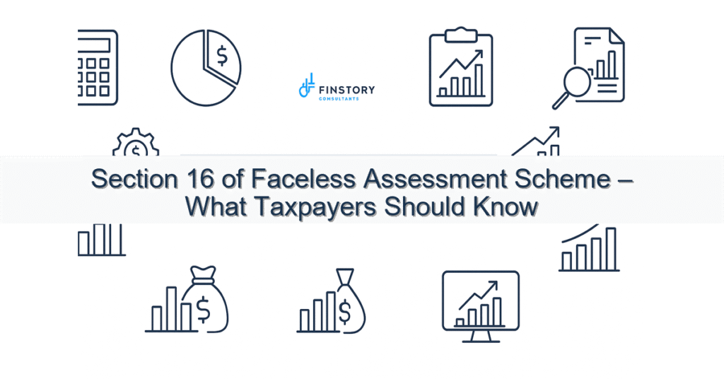 feature from base section 16 of faceless assessment scheme what taxpayers should know india income tax